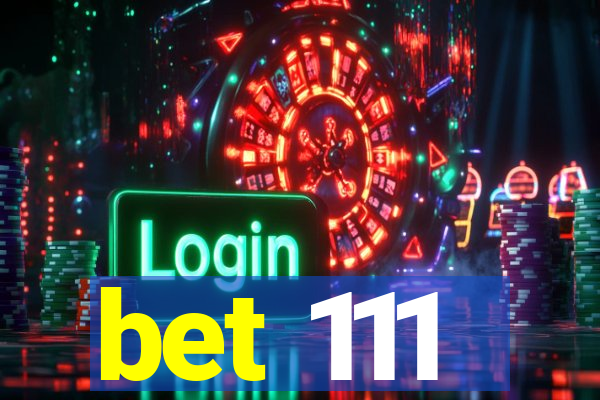 bet 111